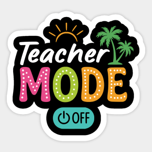 Teacher Mode Off Class Dismissed Last Day Of School Summer Sticker